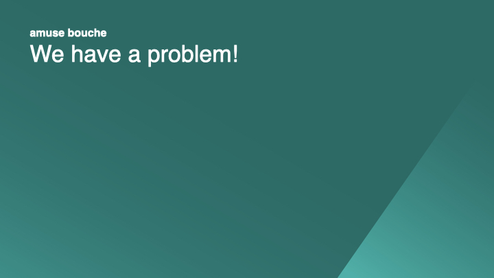 We have a problem!